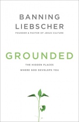 Grounded - the hidden places where god develops you