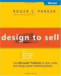 Design to Sell: Use Microsoft Publisher to Plan, Write and Design Great Mar