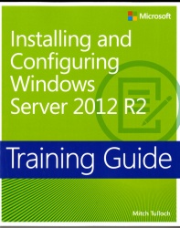 Training Guide: Installing and Configuring Windows Server 2012 R2