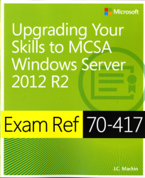 Exam Ref 70-417: Upgrading from Windows Server 2008 to Windows Server 2012