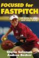 FOCUSED FOR FASTPITCH