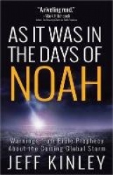 As It Was in the Days of Noah - Warnings from Bible Prophecy About the Coming Global Storm