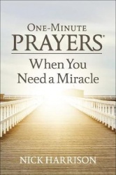 One-Minute Prayers When You Need a Miracle