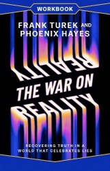 The War on Reality Workbook - Recovering Truth in a World That Celebrates Lies
