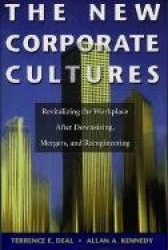 The New Corporate Cultures - Revitalizing The Workplace After Downsizing, Mergers, And Reengineering