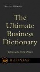 The Ultimate Business Dictionary - Defining the World of Work