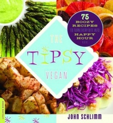 The Tipsy Vegan - 75 Boozy Recipes to Turn Every Bite into Happy Hour