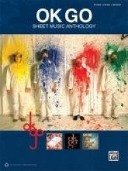 Ok Go: Sheet Music Anthology - Piano/Vocal/Guitar