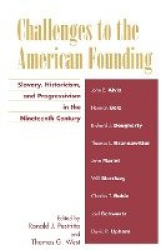 Challenges to the American Founding - Slavery, Historicism, and Progressivism in the Nineteenth Century