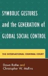 Symbolic Gestures and the Generation of Global Social Control - The International Criminal Court