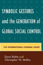 Symbolic Gestures and the Generation of Global Social Control - The International Criminal Court