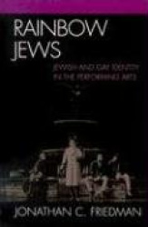 Rainbow Jews - Jewish and Gay Identity in the Performing Arts