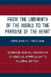 From the Labyrinth of the World to the Paradise of the Heart - Science and Humanism in UNESCO's Approach to Globalization