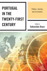 Portugal in the Twenty-First Century - Politics, Society, and Economics