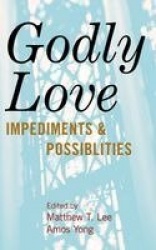 Godly Love - Impediments and Possibilities