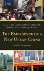 The Emergence of a New Urban China - Insiders' Perspectives
