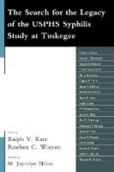 The Search for the Legacy of the USPHS Syphilis Study at Tuskegee - Reflective Essays Based upon Findings from the Tuskegee Lega
