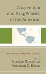 Cooperation and Drug Policies in the Americas - Trends in the Twenty-First Century