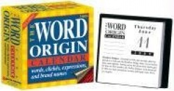 The Word Origin: Words, Cliches, Expressions, and Brand Names: 2009 Day-To-Day Calendar