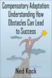 Compensatory Adaptation - Understanding How Obstacles Can Lead to Success