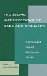 Troubling Intersections of Race and Sexuality - Queer Students of Color and Anti-Oppressive Education