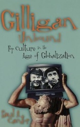 Gilligan Unbound - Pop Culture in the Age of Globalization