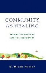 Community As Healing - Pragmatist Ethics in Medical Encounters
