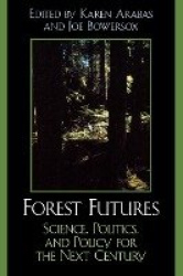 Forest Futures - Science, Politics, and Policy for the Next Century