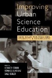 Improving Urban Science Education - New Roles for Teachers, Students, and Researchers