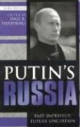 Putin's Russia: Past Imperfect, Future Uncertain