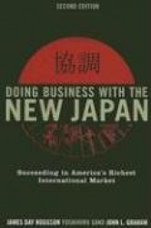 Doing Business with the New Japan - Succeeding in America's Richest International Market