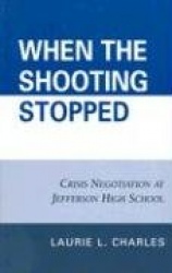 When the Shooting Stopped - Crisis Negotiation and Critical Incident Change