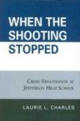When the Shooting Stopped - Crisis Negotiation and Critical Incident Change