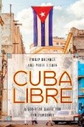 Cuba Libre - A 500-Year Quest for Independence