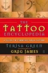 The Tattoo Encyclopedia - A Guide to Choosing the Right Tattoo for You