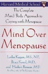 Mind Over Menopause - The Complete Mind/Body Approach to Coping with Menopause
