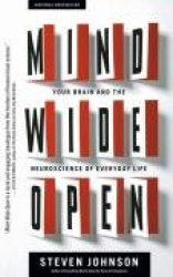 Mind Wide Open - Your Brain and the Neuroscience of Everyday Life