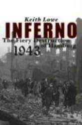 Inferno: The Fiery Destruction of Hamburg, 1943