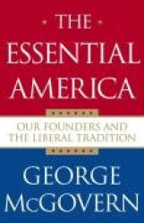 The Essential America: Our Founders and the Liberal Tradition