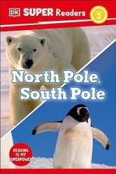 DK Super Readers Level 2 North Pole, South Pole