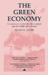 The Green Economy - Environment, Sustainable Development and the Politics of the Future