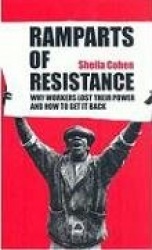 Ramparts of Resistance - Why Workers Lost Their Power, and How to Get It Back