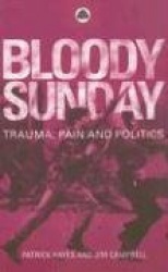 Bloody Sunday - Trauma, Pain & Politics