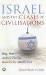 Israel and the Clash of Civilisations - Iraq, Iran and the Plan to Remake the Middle East