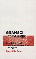 Gramsci on Tahrir - Revolution and Counter-Revolution in Egypt