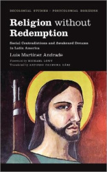 Religion Without Redemption - Social Contradictions and Awakened Dreams in Latin America