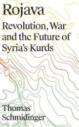 Rojava - Revolution, War and the Future of Syria's Kurds