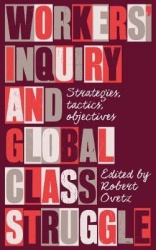 Workers' Inquiry and Global Class Struggle - Strategies, Tactics, Objectives