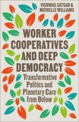 Worker Cooperatives and Deep Democracy - Transformative Politics and Planetary Care from Below
