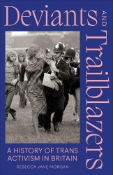 Deviants and Trailblazers - A History of Trans Activism in Britain